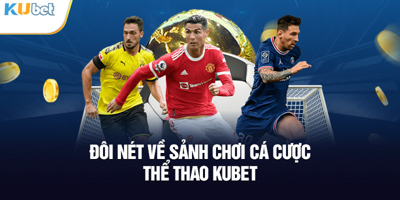 Sảnh thể thao Kubet - xanh chín hàng đầu thị trường cá cược online