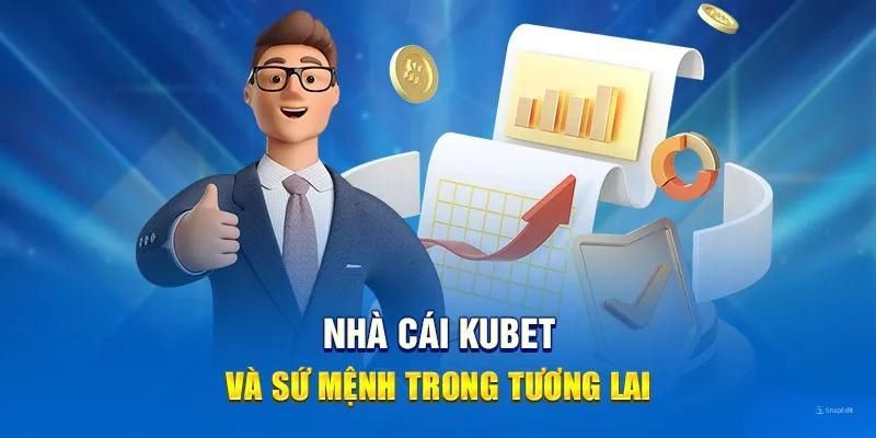 Sứ mệnh không ngừng phát triển của nhà cái